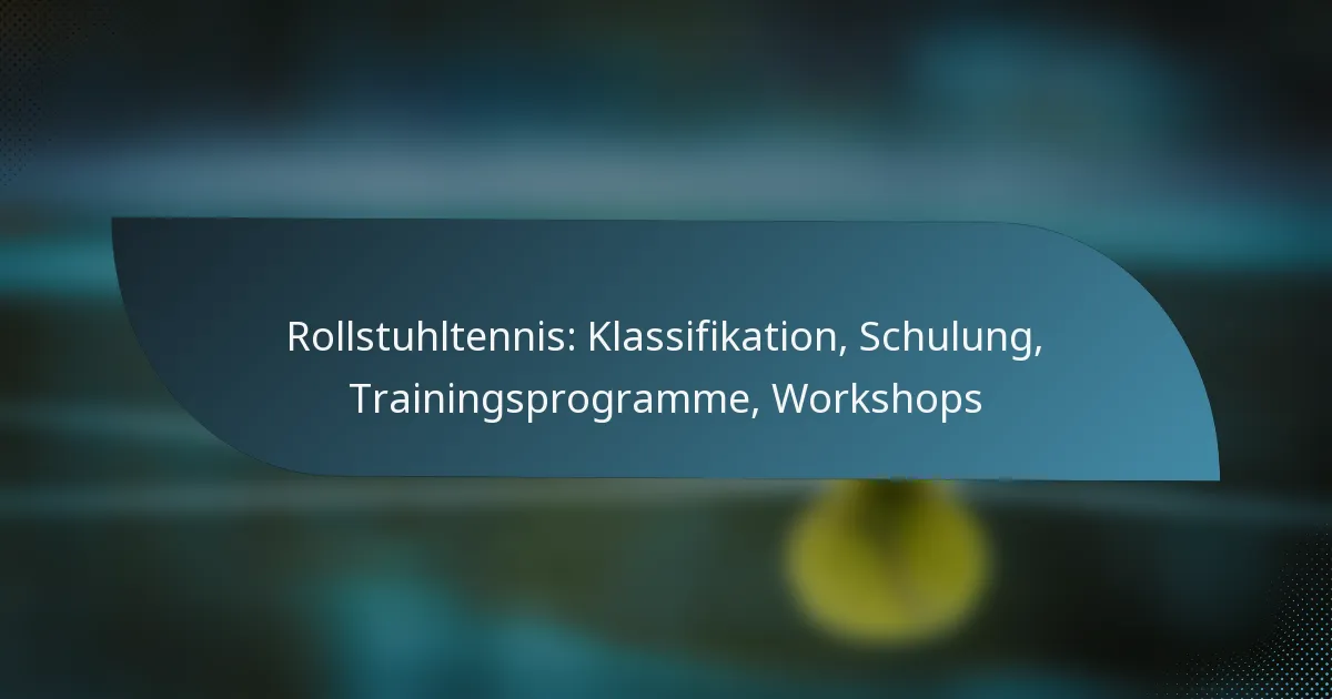 Rollstuhltennis: Klassifikation, Schulung, Trainingsprogramme, Workshops