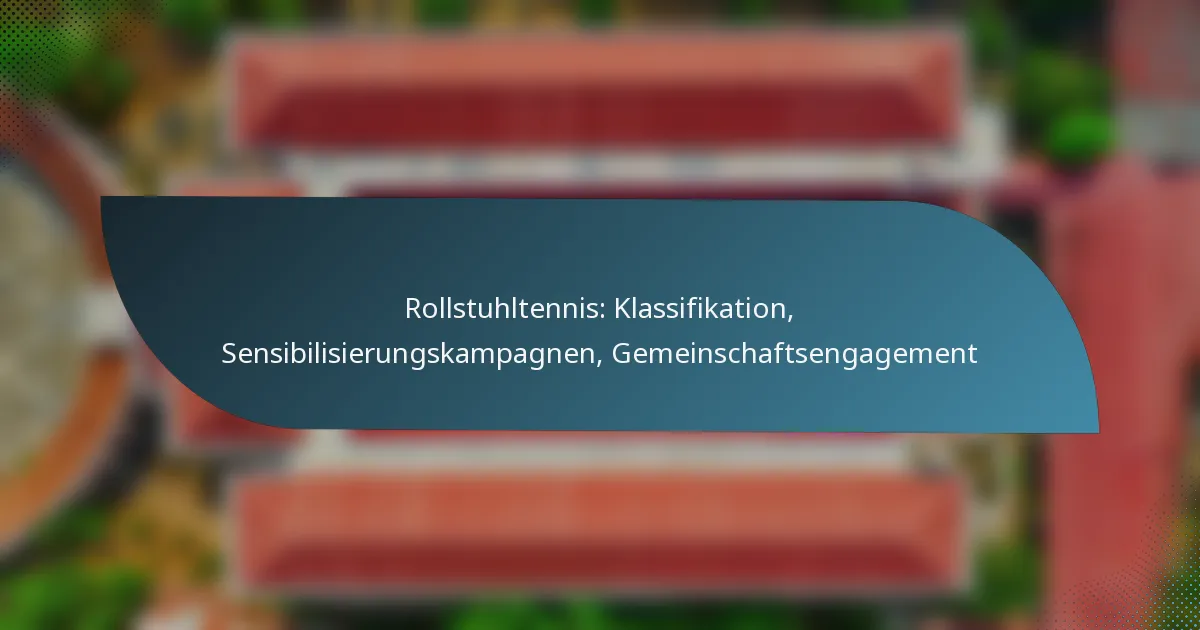 Rollstuhltennis: Klassifikation, Sensibilisierungskampagnen, Gemeinschaftsengagement