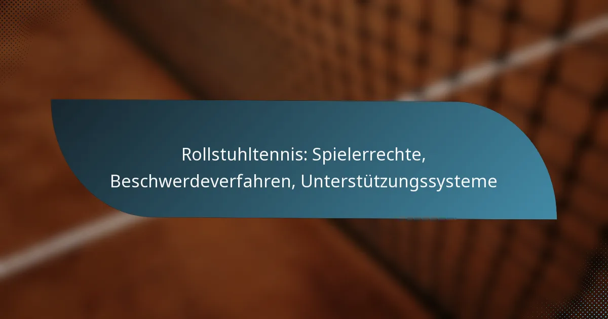 Rollstuhltennis: Spielerrechte, Beschwerdeverfahren, Unterstützungssysteme
