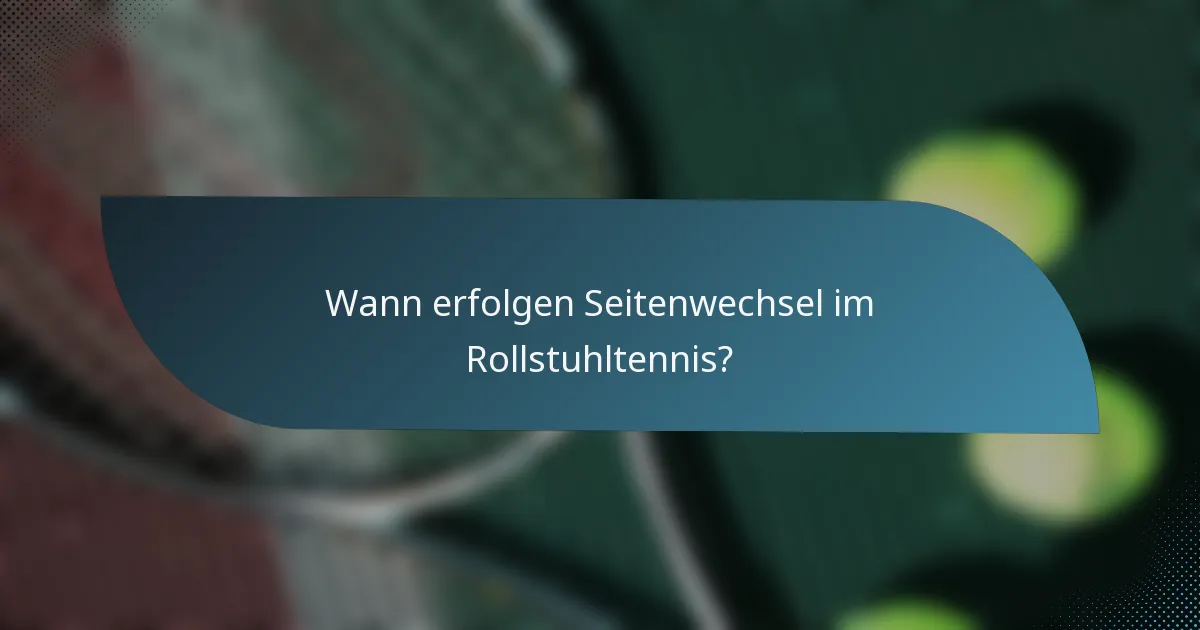 Wann erfolgen Seitenwechsel im Rollstuhltennis?