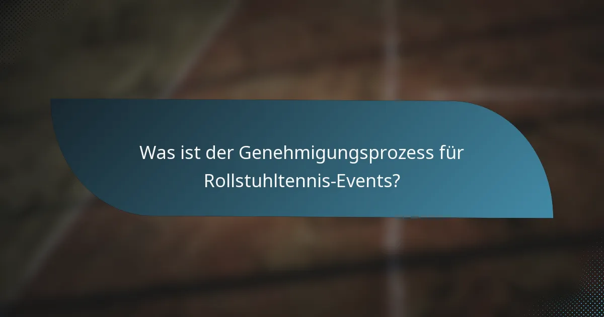 Was ist der Genehmigungsprozess für Rollstuhltennis-Events?