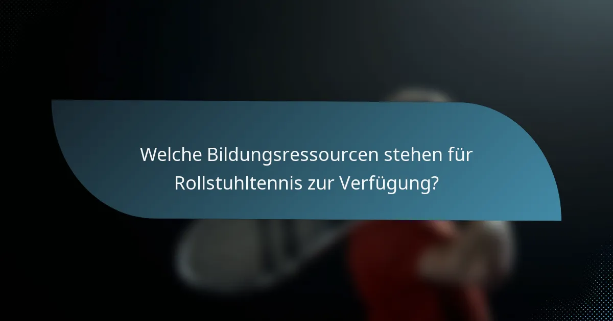 Welche Bildungsressourcen stehen für Rollstuhltennis zur Verfügung?