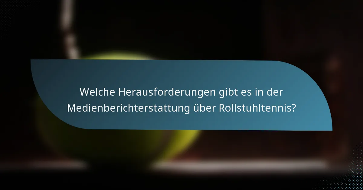 Welche Herausforderungen gibt es in der Medienberichterstattung über Rollstuhltennis?