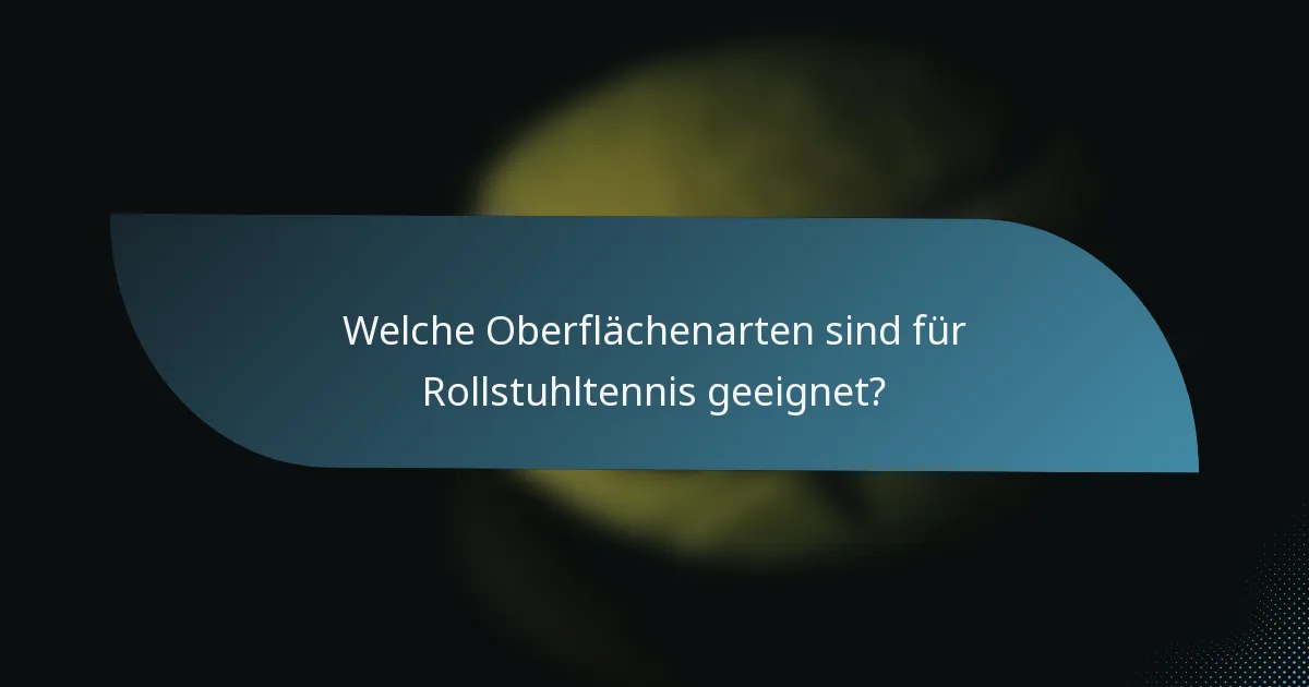 Welche Oberflächenarten sind für Rollstuhltennis geeignet?