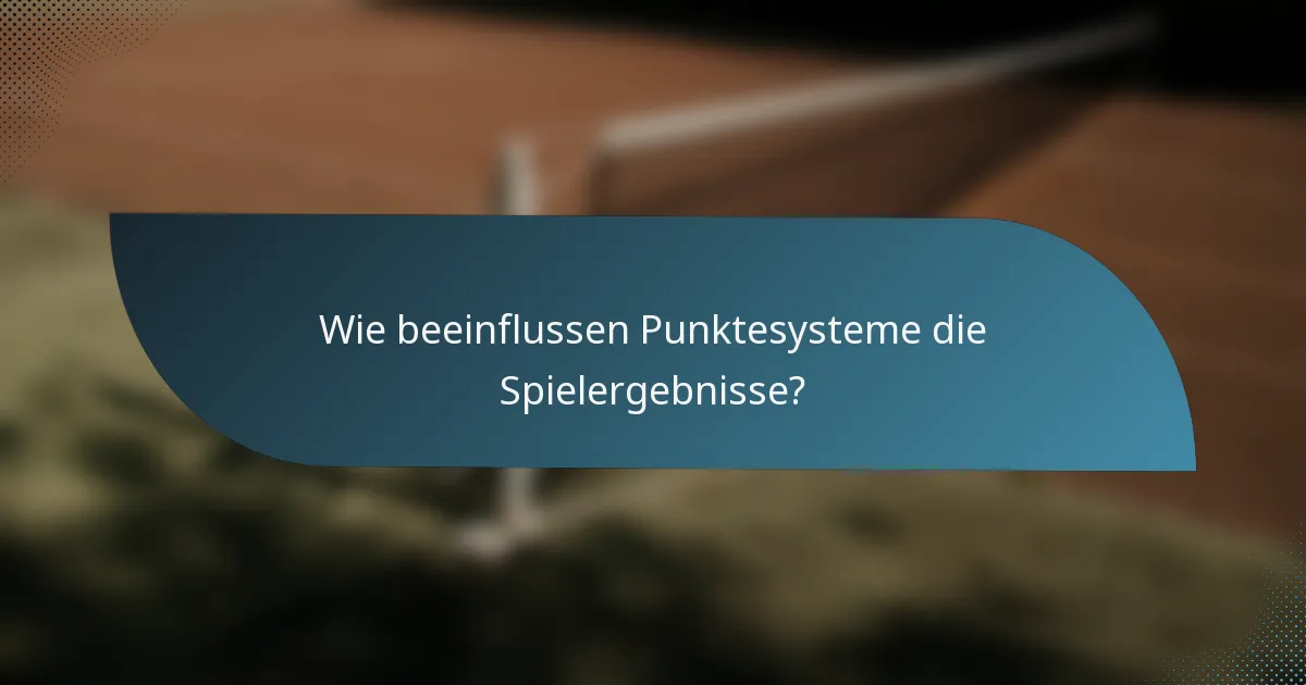 Wie beeinflussen Punktesysteme die Spielergebnisse?