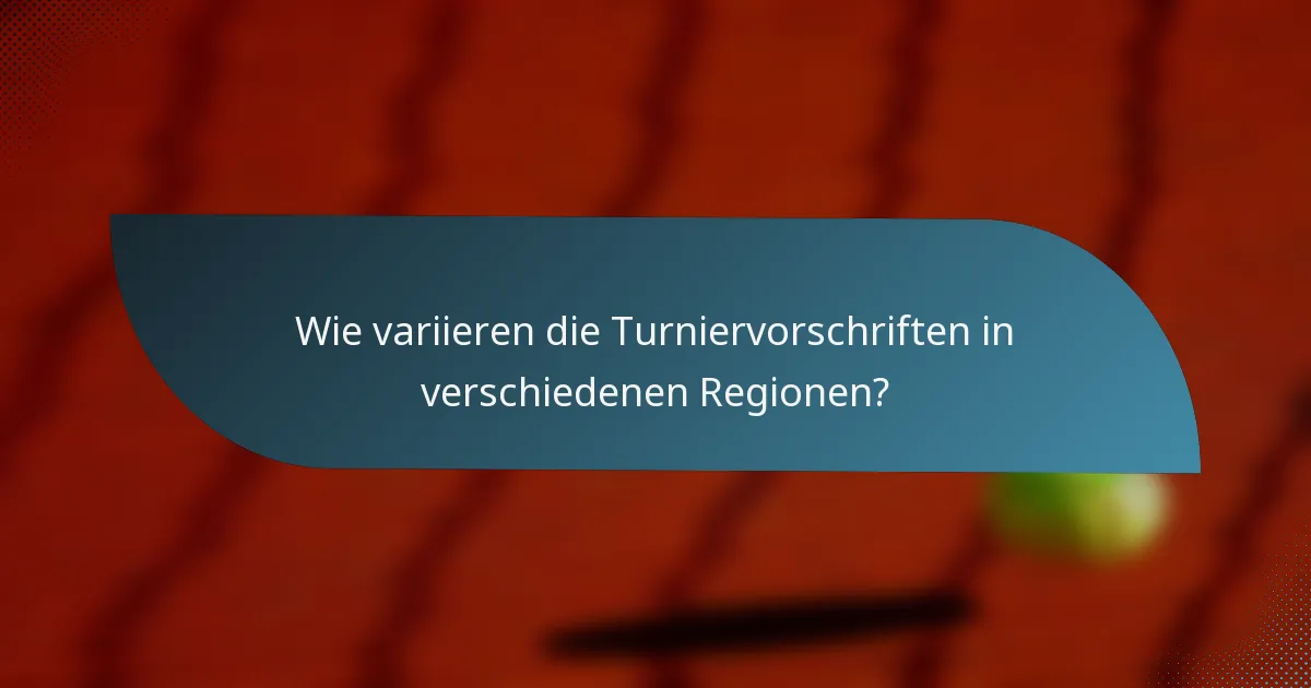 Wie variieren die Turniervorschriften in verschiedenen Regionen?