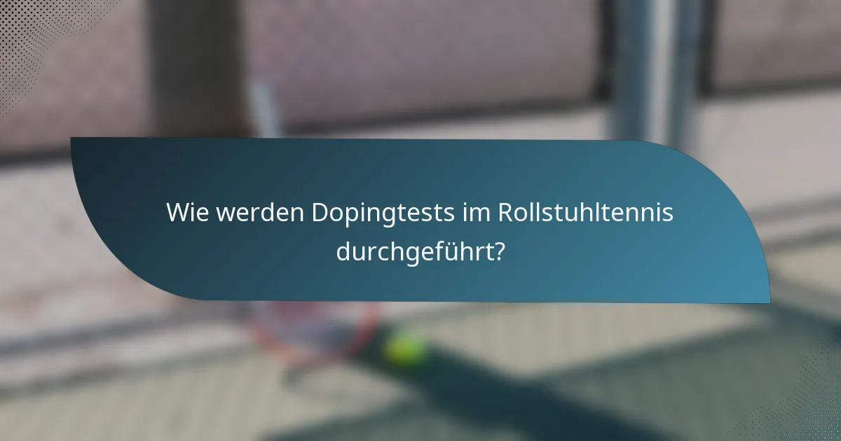 Wie werden Dopingtests im Rollstuhltennis durchgeführt?